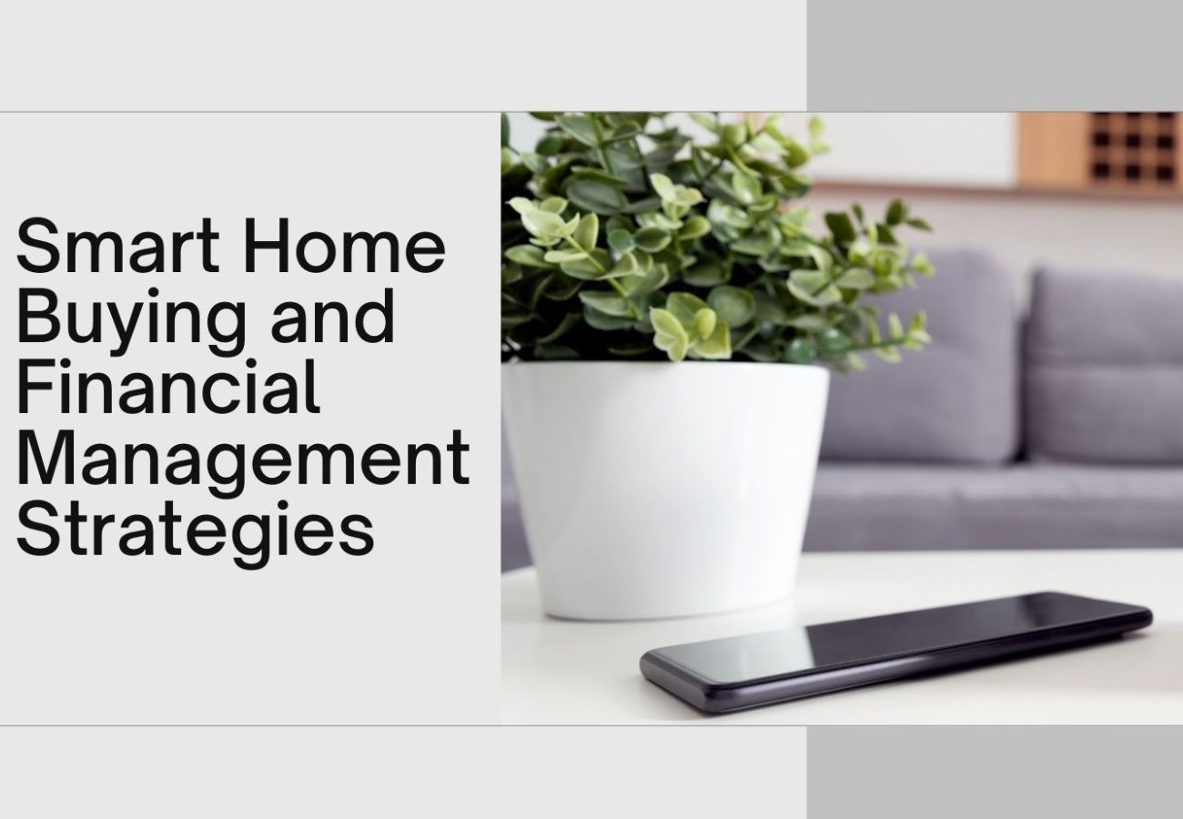 Ultimate Guide to Smart Home Buying and Financial Management Strategies