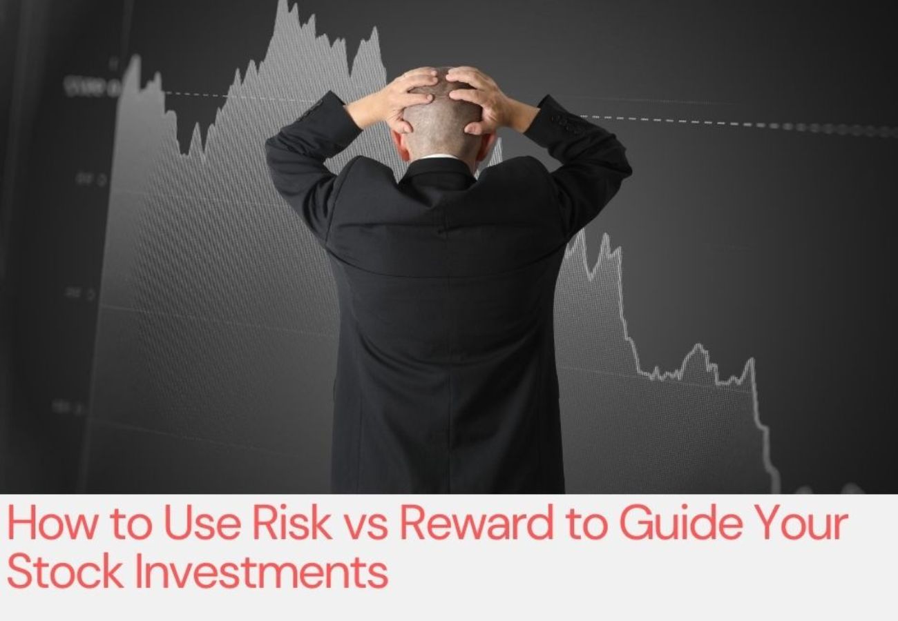 How to Use Risk vs Reward to Guide Your Stock Investments