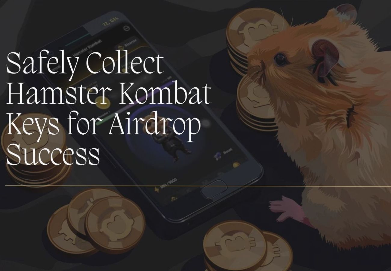 How to Collect Hamster Kombat Keys Safely for the Biggest Airdrop