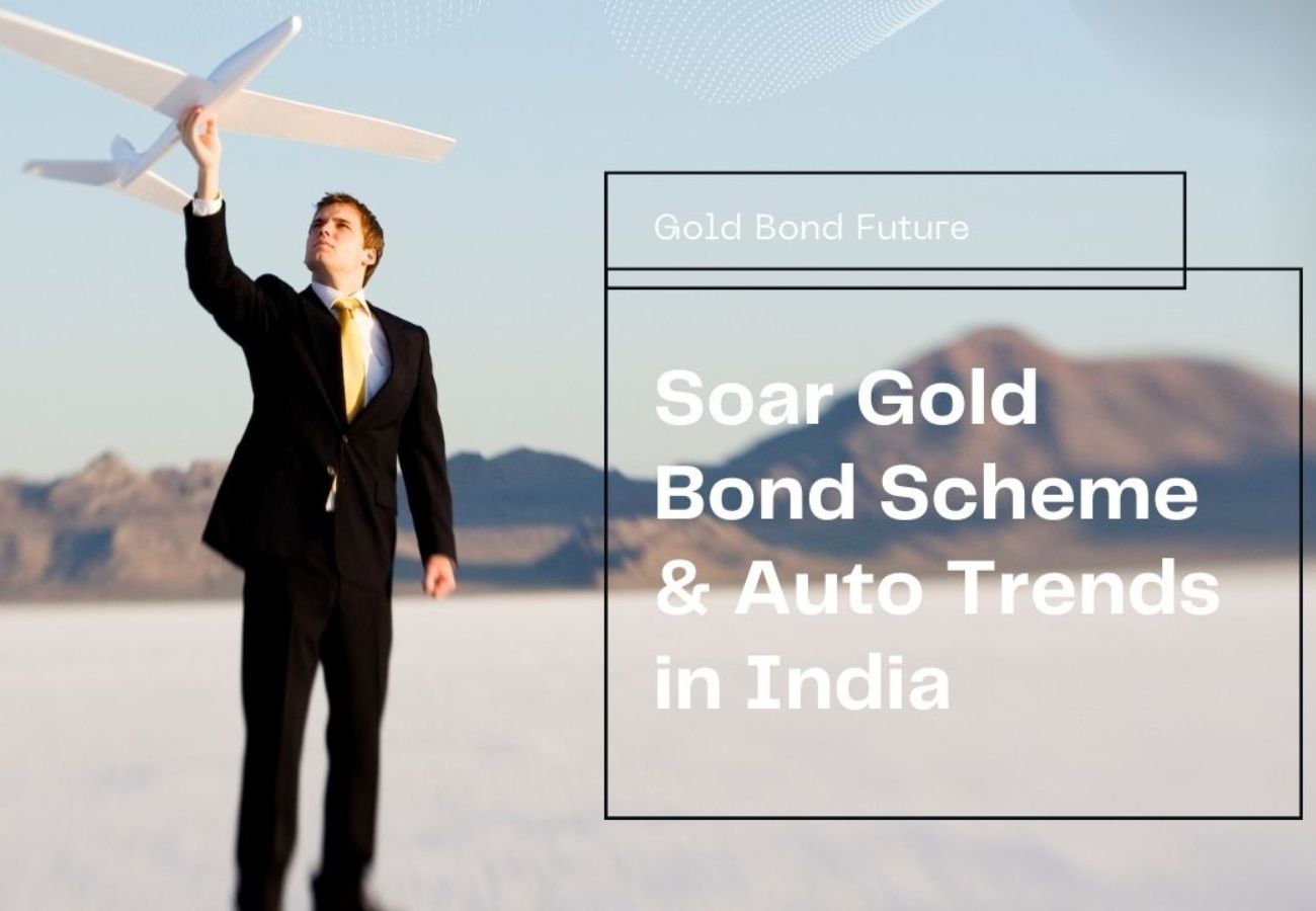 The Future of the Soar Gold Bond Scheme and Auto Industry Trends in India